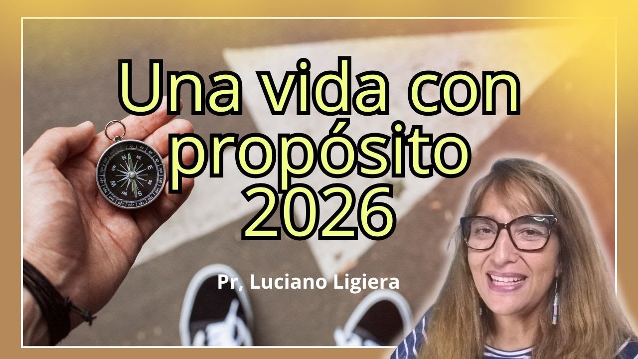 Una Vida Con Propósito en 2026 - Pastor Luciano Ligiera