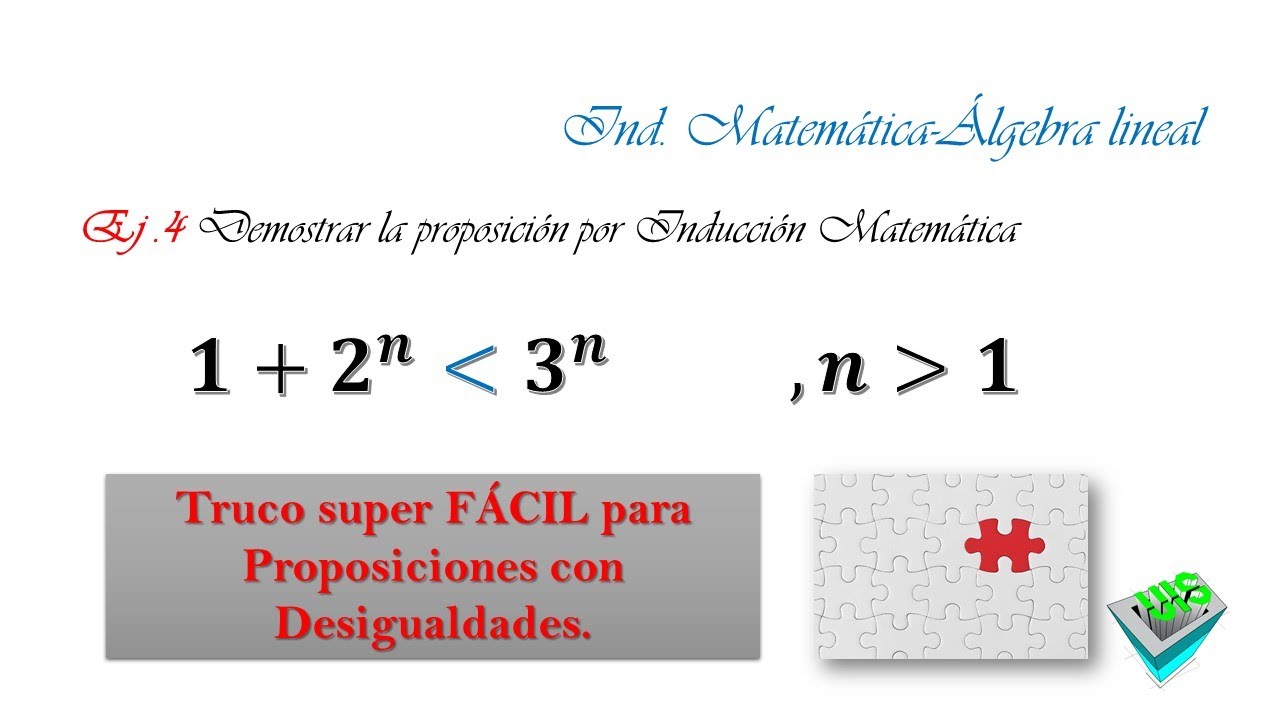 ¡TRUCO SUPER FÁCIL Para proposiciones con DESIGUALDADES! E4. Demostrar por Inducción matemática.