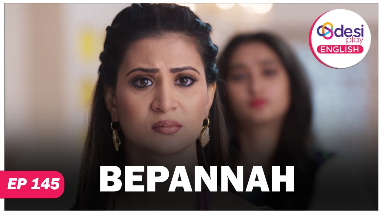 BEPANNAH | Full Episode 145 | Withdraw This Case | Desi Play-English