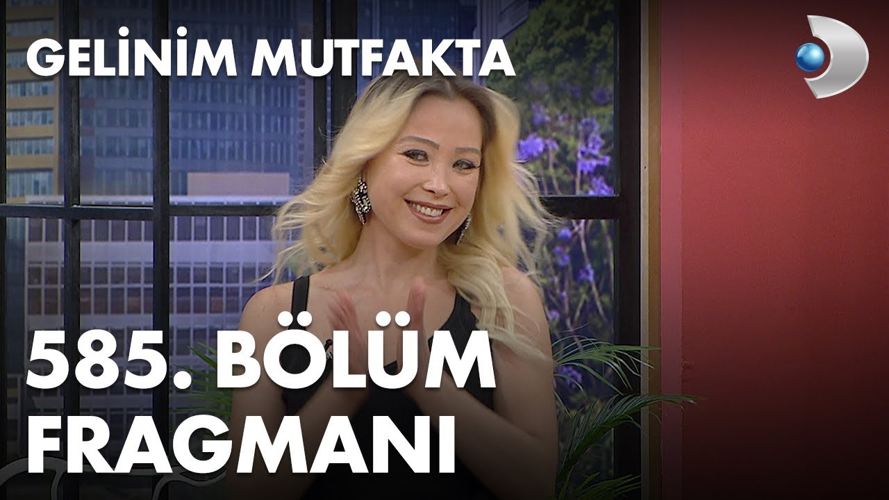 Gelinim Mutfakta 585. Bölüm Fragmanı