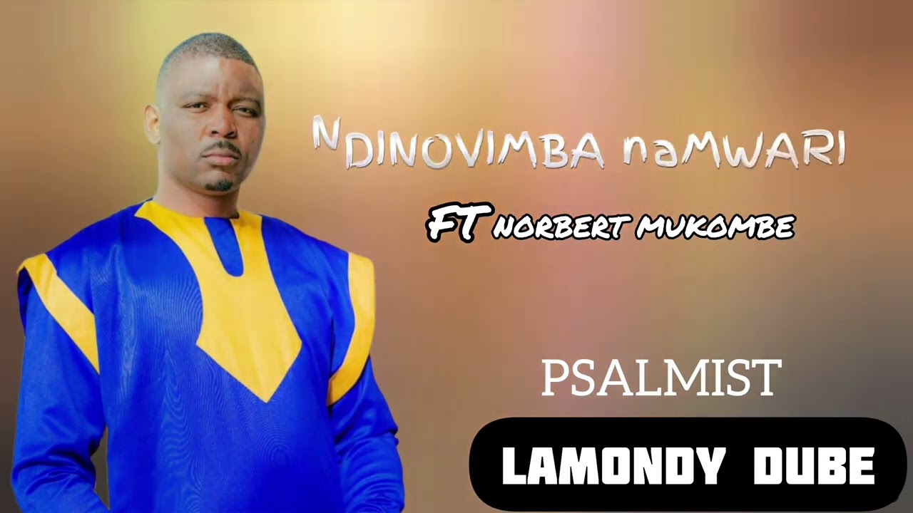 Ndinovimba naMwari ... Psalmist Lamondy Dube ft Nobert Mukombe