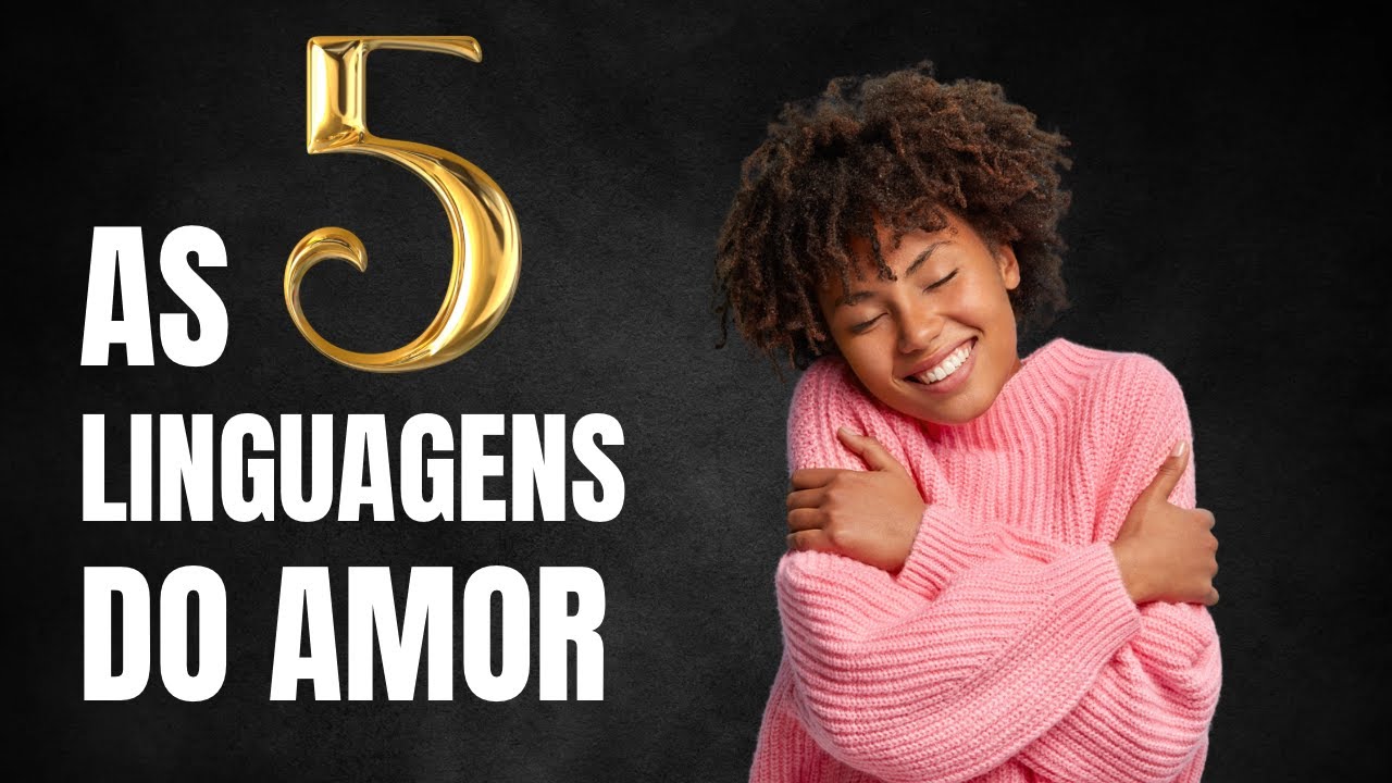 Descubra as 5 linguagens do amor e melhore seus relacionamentos
