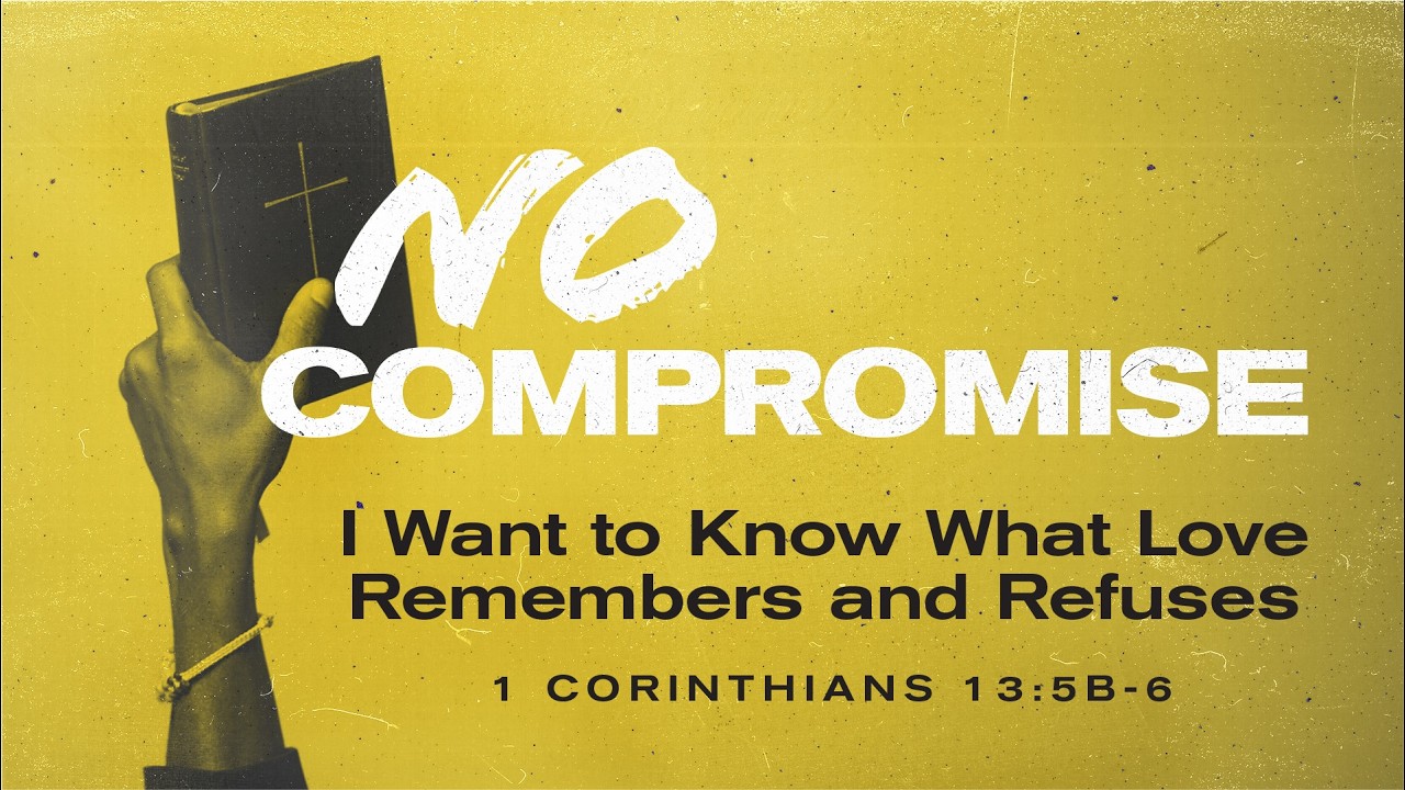 1 Cor 13:5b-6 | I Want to Know What Love Remembers and Refuses.