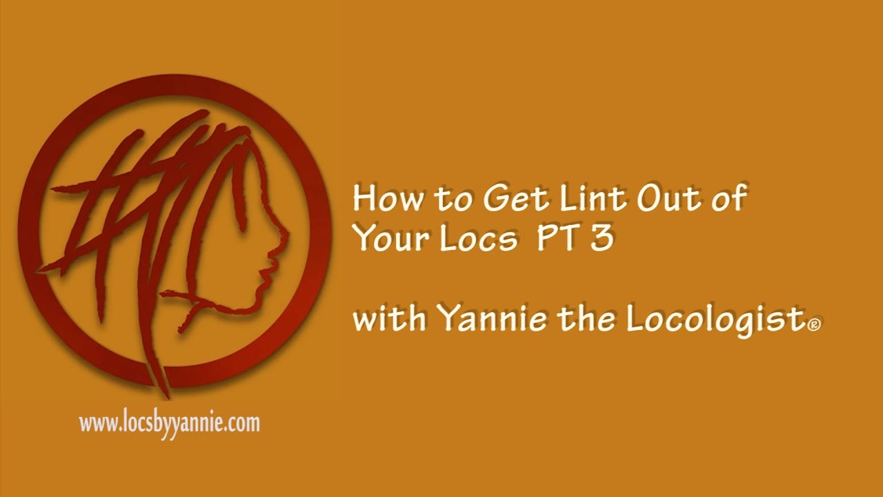 How to Get Lint Out of Your Locs Pt 3