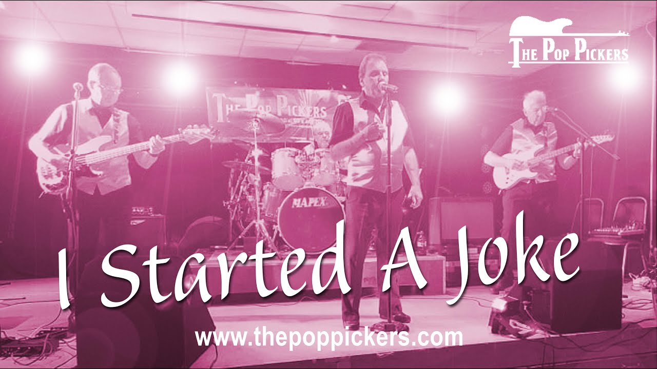 'I Started A Joke' performed by The Pop Pickers