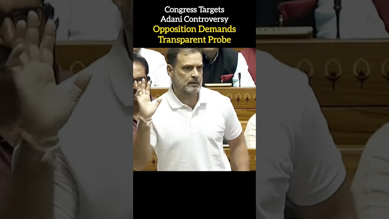 Congress Targets Adani Controversy. Opposition Demands Transparent Probe