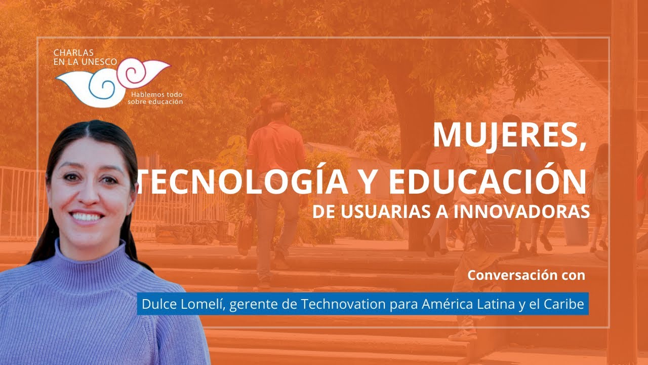 Conversación con Dulce Lomelí. Mujeres, tecnología y educación. De usuarias a innovadoras