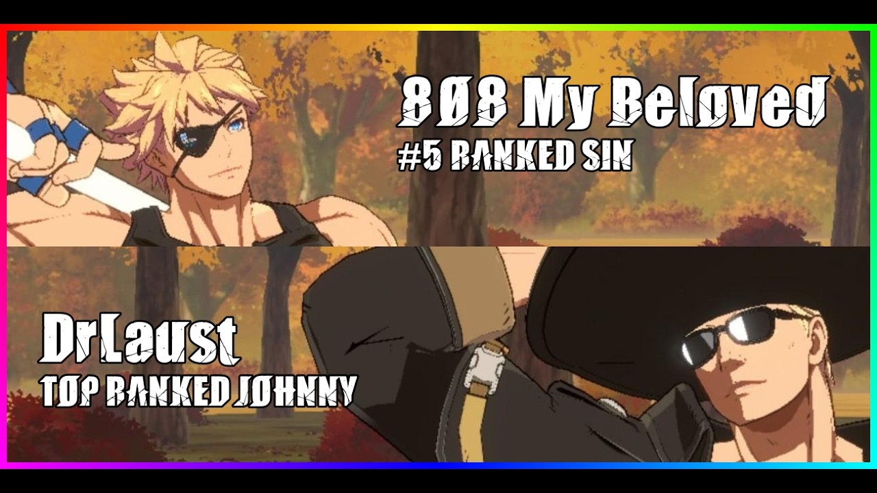 #5 SIN 808 My Beloved vs HIGH RANK JOHNNY DrLaust - GGST High Level Gameplay