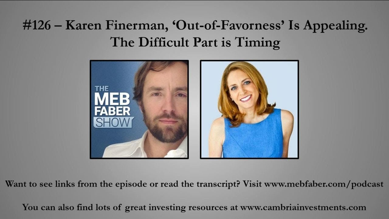 Karen Finerman - Out-of-Favorness Is Appealing. The Difficult Part is Timing