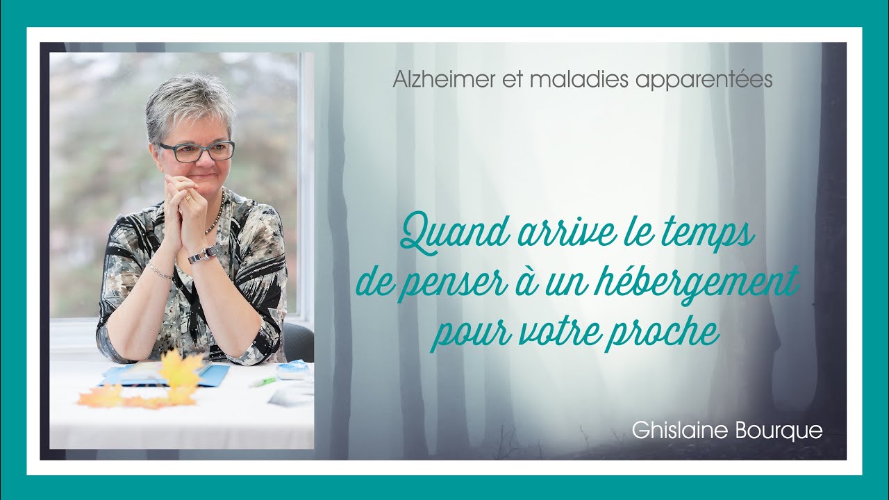 29 - Quand arrive le temps de penser à un hébergement spécialisé pour son proche - Ghislaine Bourque
