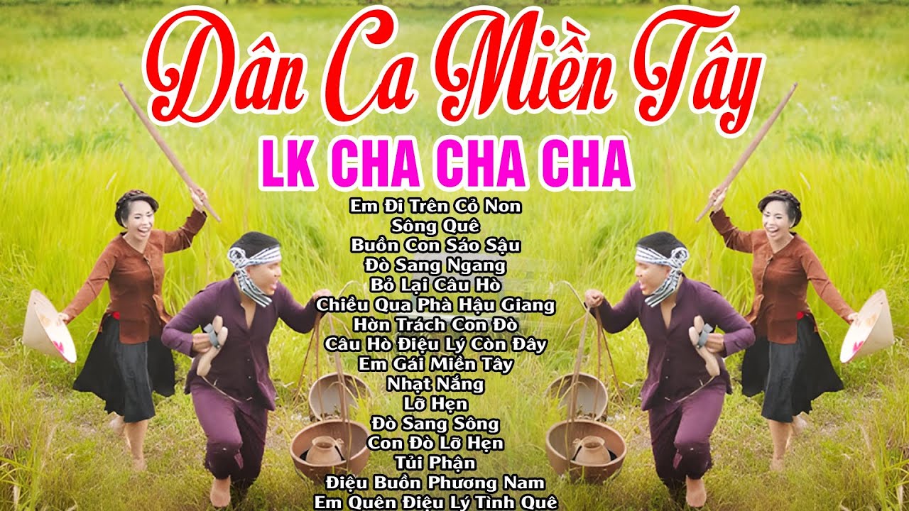 LK EM ĐI TRÊN CỎ NON, SÔNG QUÊ....LK Cha Cha Cha Dân Ca Quê Hương Miền Tây Chọn Lọc 2025 #TOÀNBÀIHAY