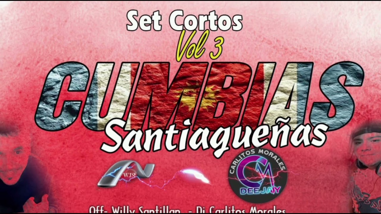 SET CORTO 3 SESSION CUMBIAS SANTIAGUEÑAS DJ CARLITOS MORALES ANIMA WILLY SANTILLAN