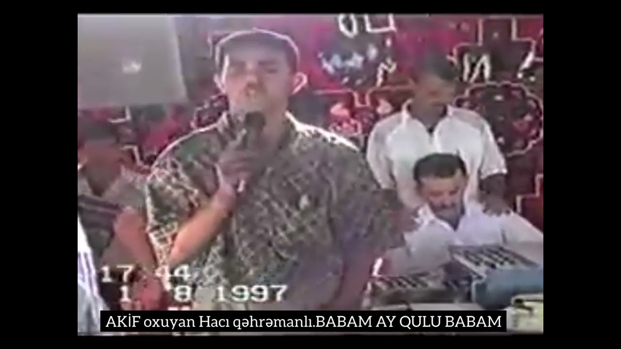 Akif ox.Hacı Qəhrəmanlı.Zöhrab qarmon.BABAM AY QULU BABAM.mugam.