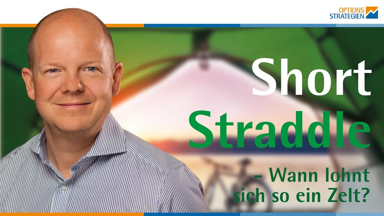 Short Straddle - Wann lohnt sich so ein Zelt?