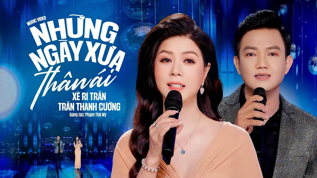 Những Ngày Xưa Thân Ái - Xê Ri Trần & Trần Thanh Cường - Ngọt Ngào Cặp Đôi Bolero Nghe Ngọt Lịm❤️