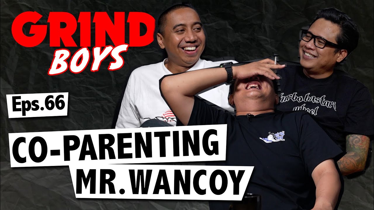 Grind Boys Eps. 66 - Co-Parenting Mr. Wancoy