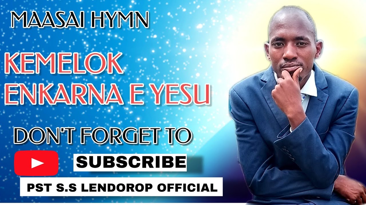 BLESSED MAASAI HYMN: KEMELOK ENKARNA E YESU..