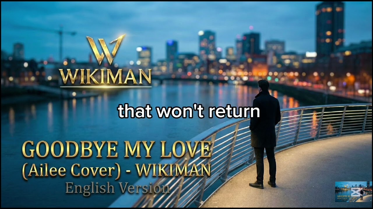 Goodbye My Love (Ailee English Cover) - Wikiman