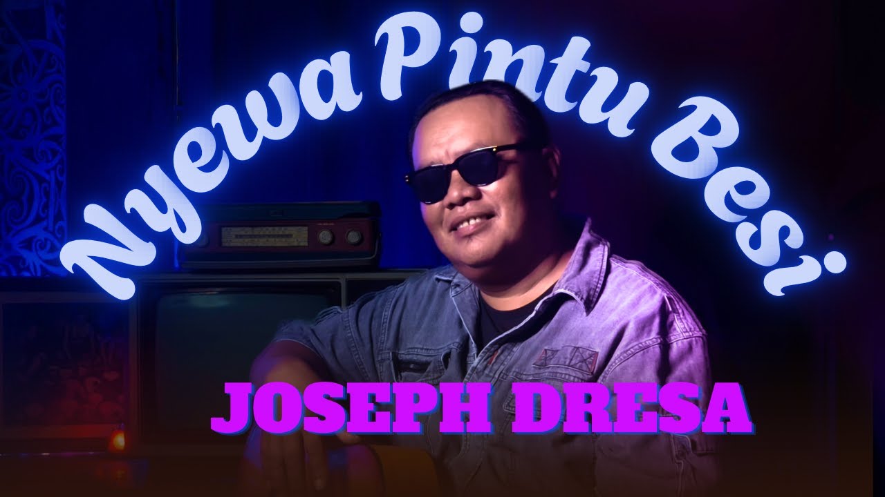 NYEWA PINTU BESI  | JOSEPH DRESA | OFFICIAL MUSIC VIDEO | LAGU BARU