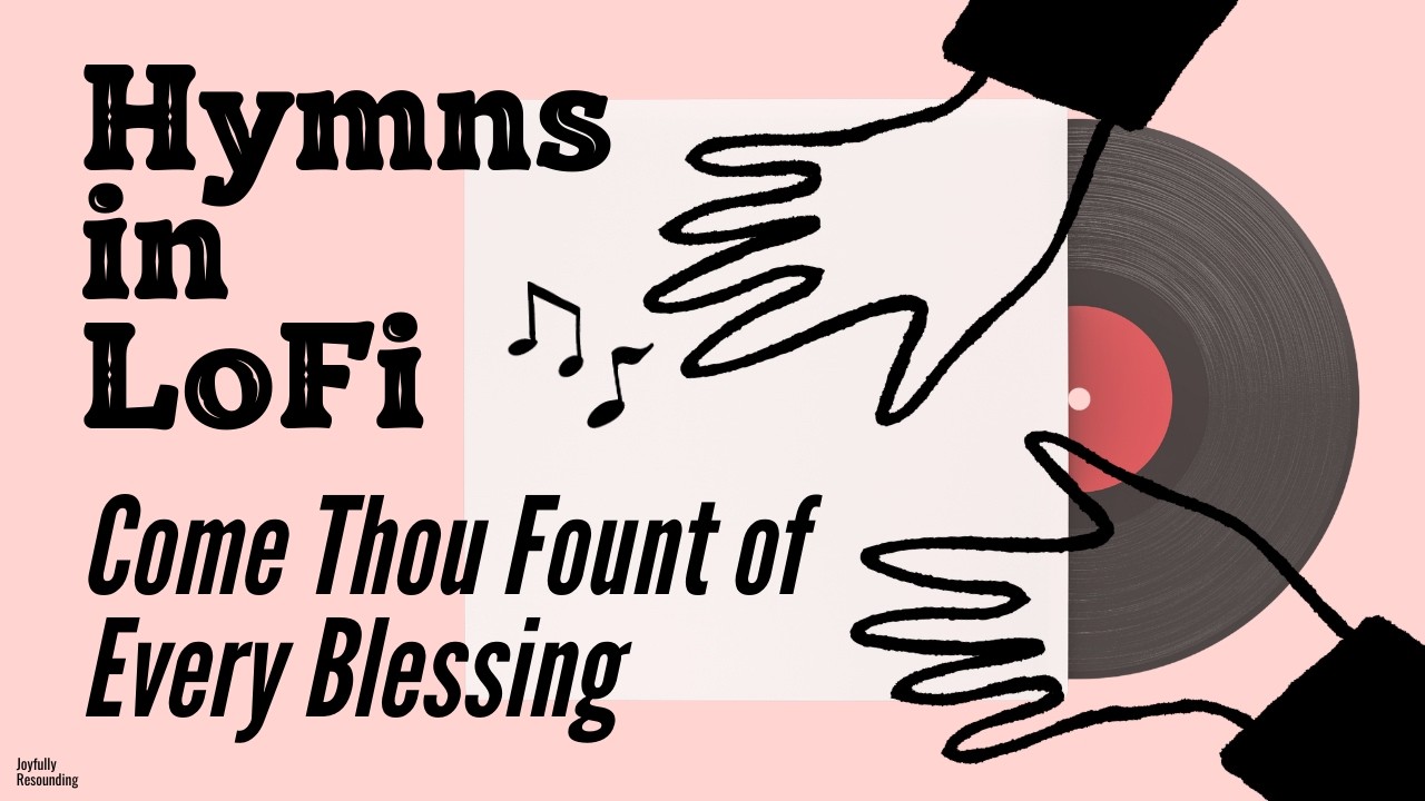𝑯𝒚𝒎𝒏𝒔 𝒊𝒏 𝑳𝒐𝑭𝒊 | Come Thou Fount of Every Blessing | Piano Instrumental Music