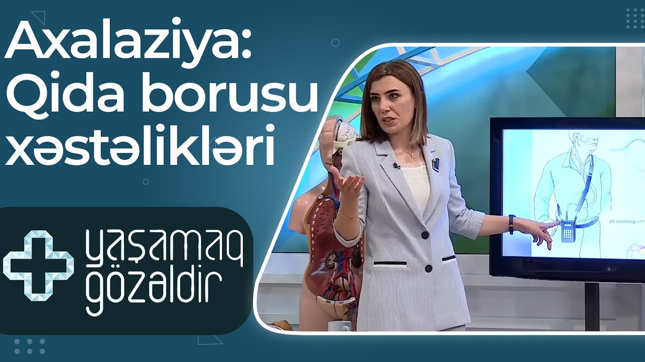 Axalaziya: Qida borusu xəstəlikləri, Refluks xəstəliyi - Nuranə Quliyeva-06.06.2022-Yaşamaq Gözəldir