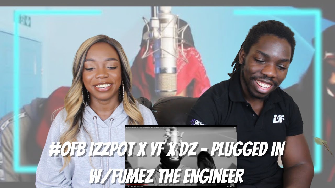 #OFB Izzpot X YF X DZ - Plugged In W/Fumez The Engineer | Pressplay - REACTION