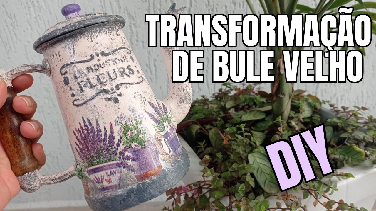 TRANSFORMAÇÃO DE BULE VELHO