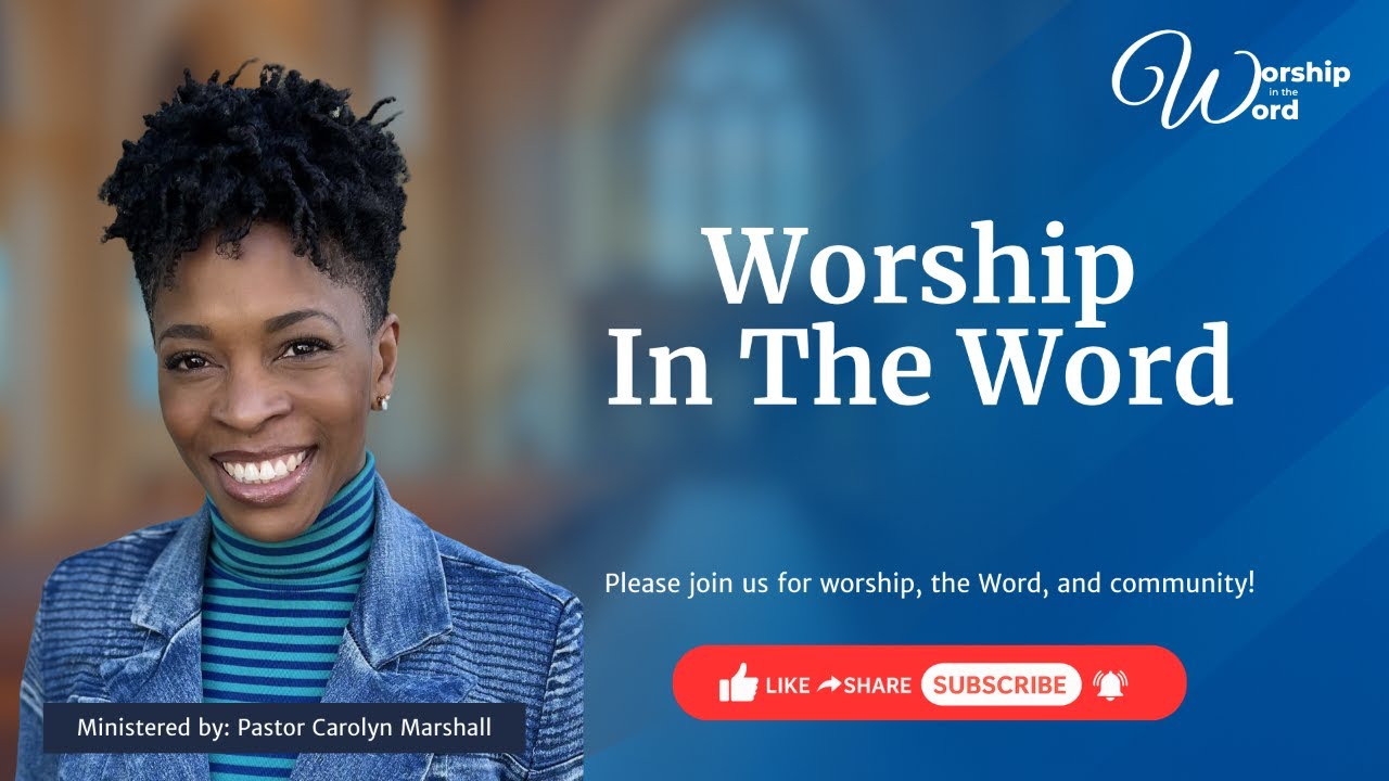Worship in The Word || Pastor Carolyn  Marshall