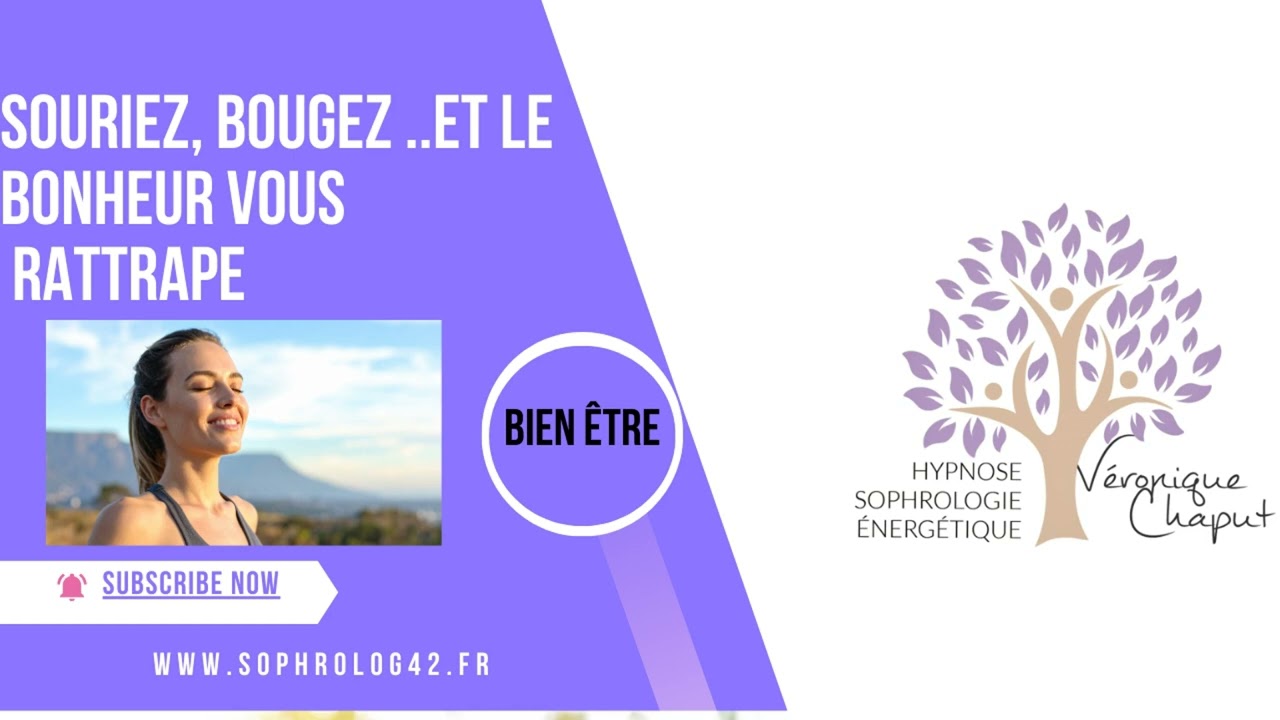 Sourire , bouger,   et le bonheur vous rattrape