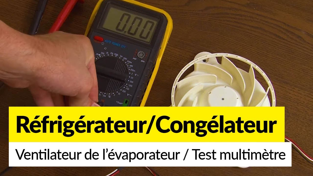 Comment utiliser un multimètre pour tester le ventilateur de l'évaporateur de votre réfrigérateur