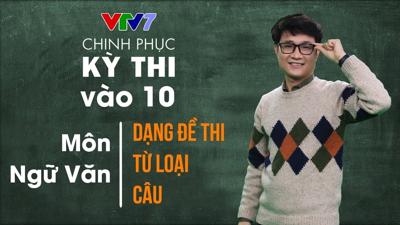 Chinh phục kỳ thi vào 10 năm 2020 | Môn Ngữ văn | Số 1 - Dạng đề thi - Từ loại - Câu