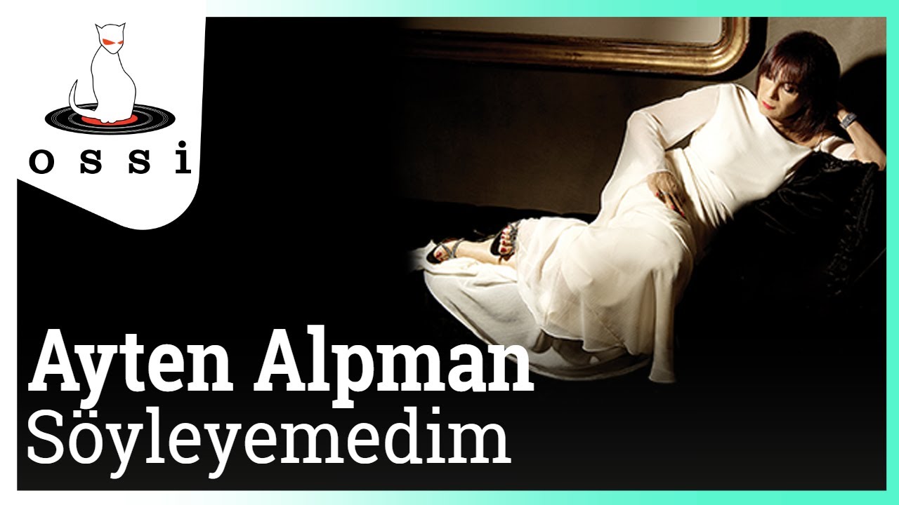 Ayten Alpman - Söyleyemedim