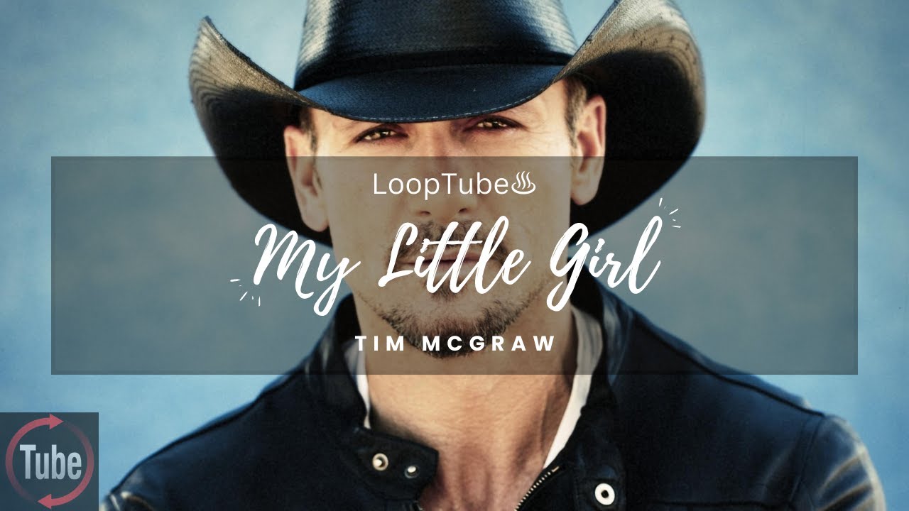 My Little Girl | Tim Mcgraw ♨️ (1HR Loop)