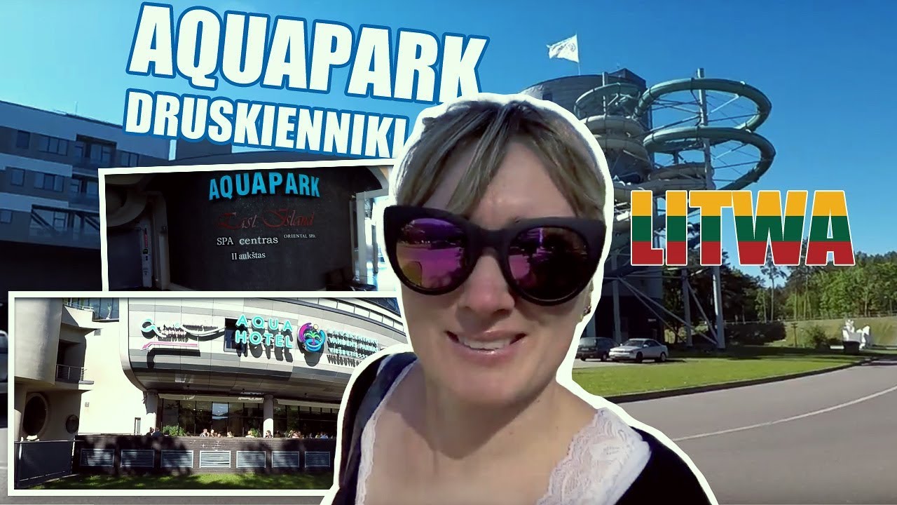 AQUAPARK DRUSKIENNIKI - LITWA