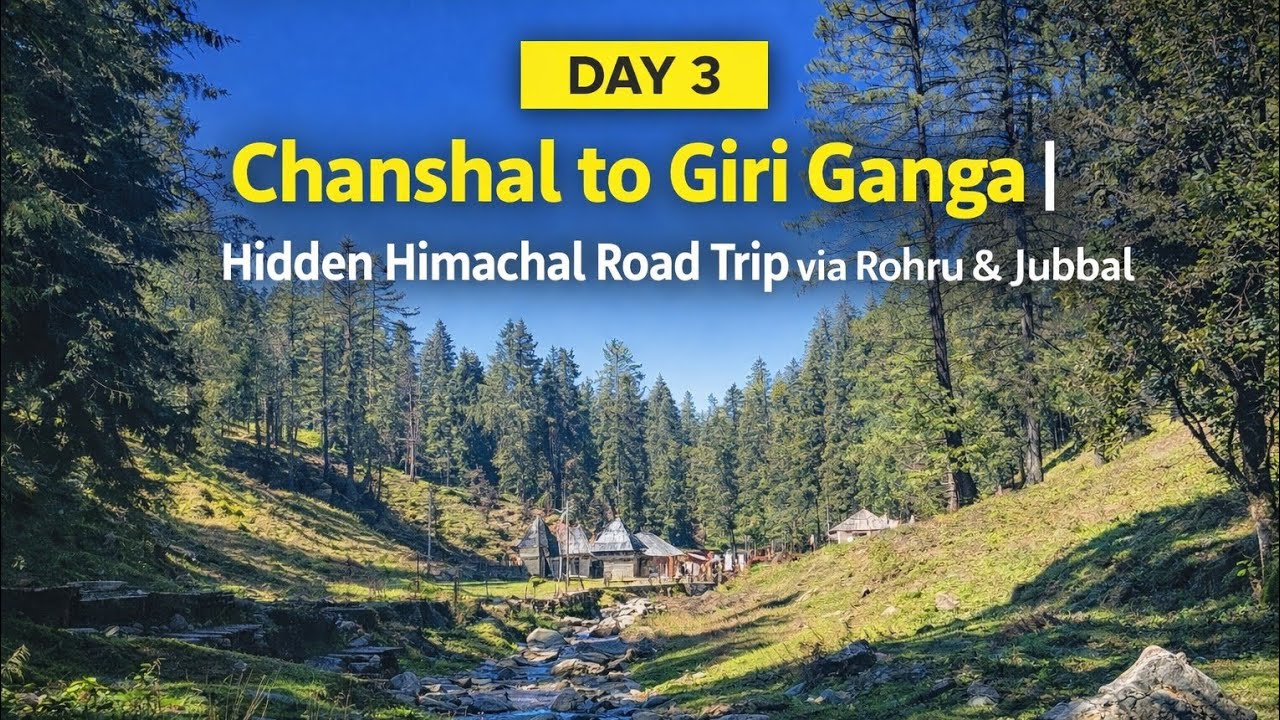 From Chanshal Pass to Giri Ganga 🌲 | Rohru, Hatkoti & Jubbal Road Trip (Part 3)