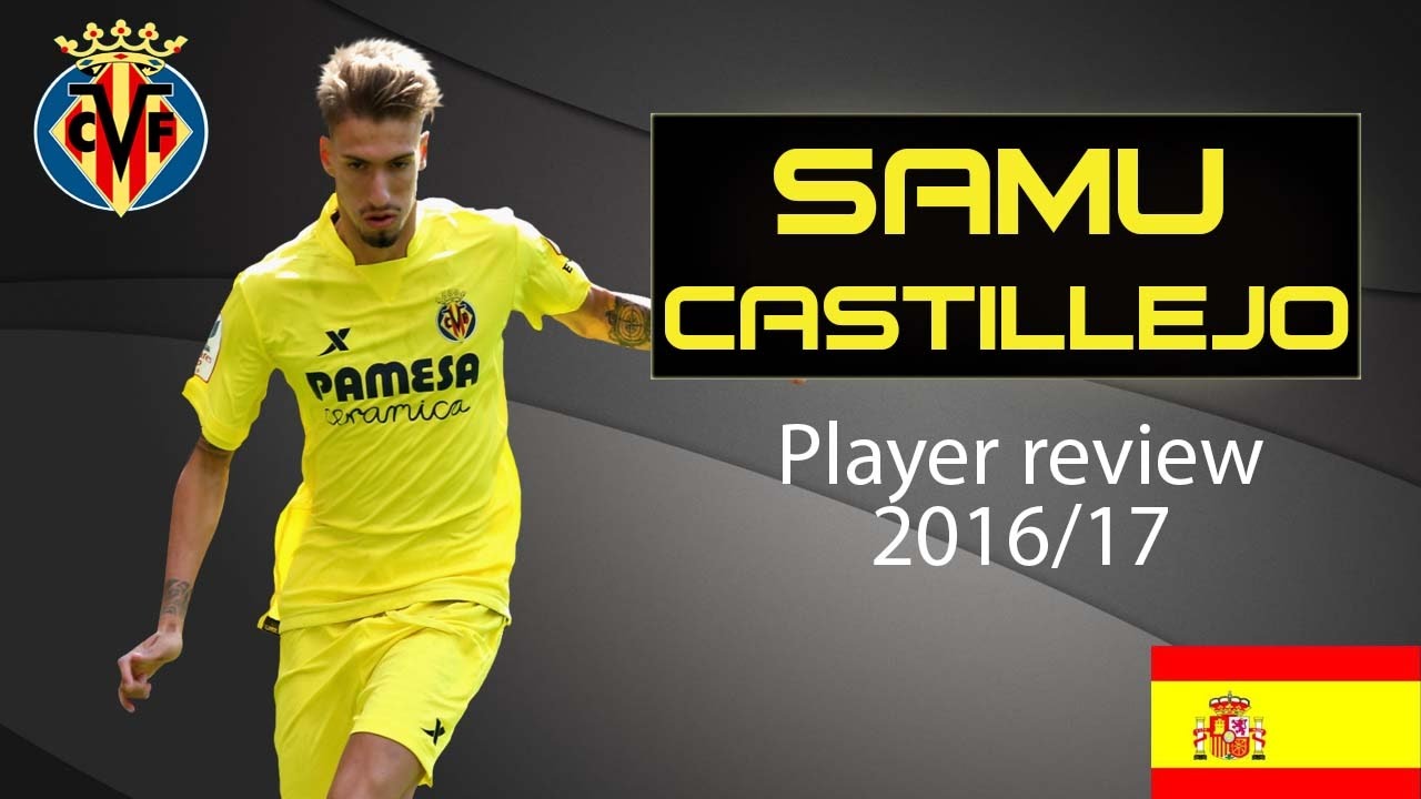 Samu Castillejo | Villarreal CF | Player review 2016/17 | Goals, Skills and Assists | HD