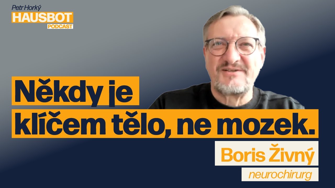 Dítě, které bolí svět, aneb psychika pod taktovkou těla. Neurochirurg BORIS ŽIVNÝ na Hausbotu PH
