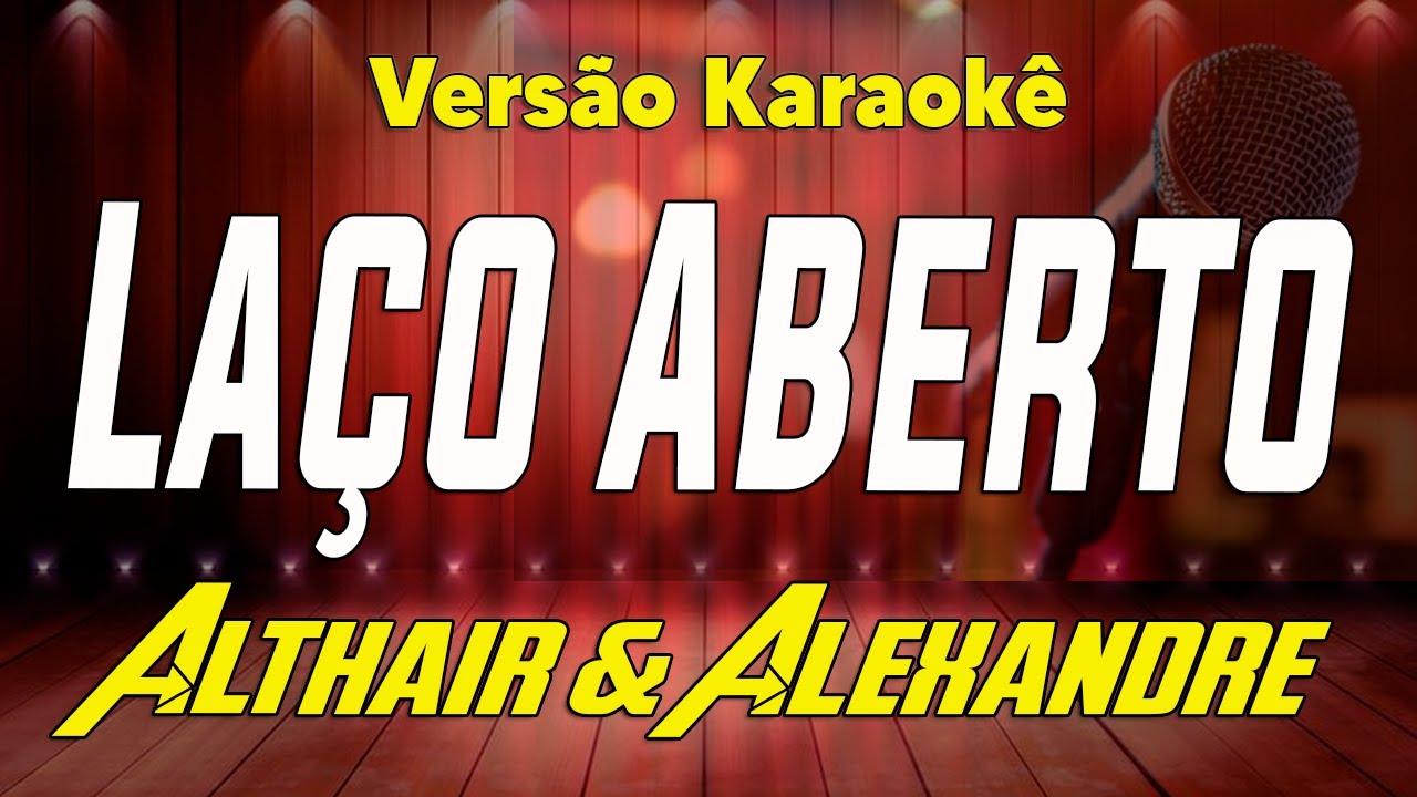 Althair & Alexandre - Laço Aberto - Karaokê