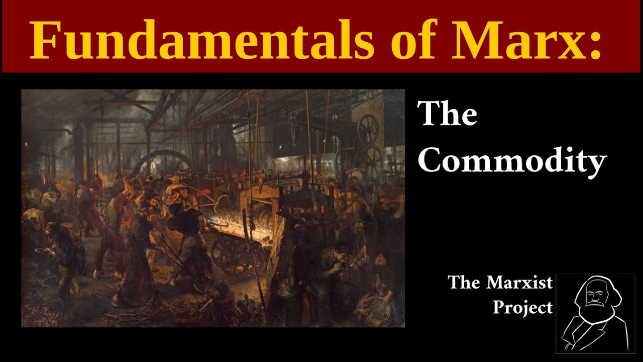Fundamentals of Marx: The Commodity