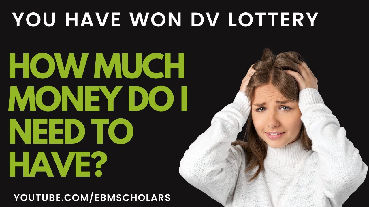 HOW MUCH MONEY DO YOU NEED TO HAVE IF YOU WIN DV LOTTERY TO PROCESS AND COME TO AMERICA?