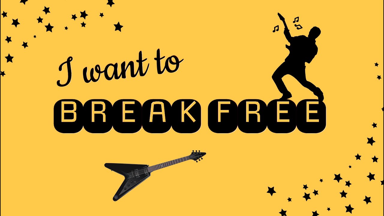 “I want to break free”