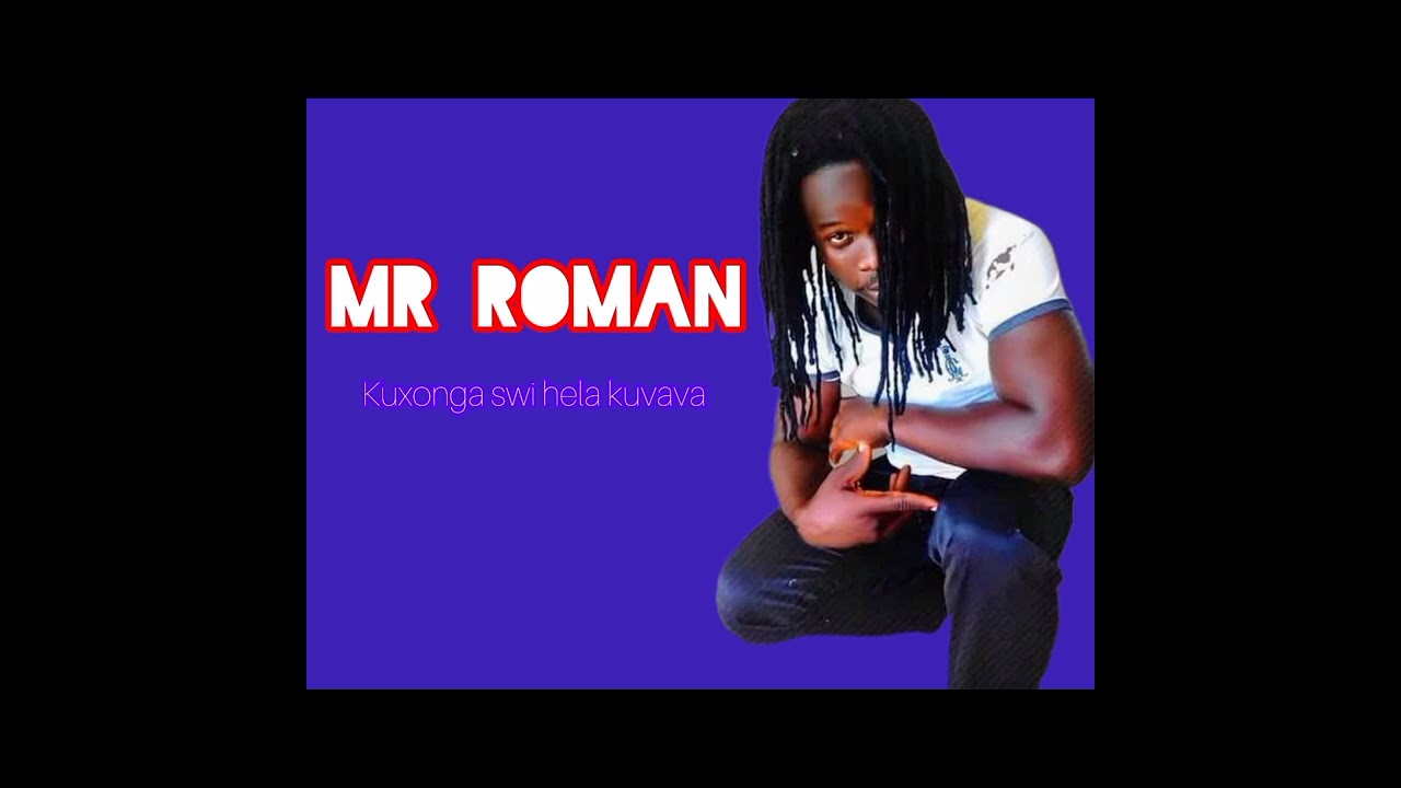 MR ROMAN- kuxongha swi hela kuvava (official audio)