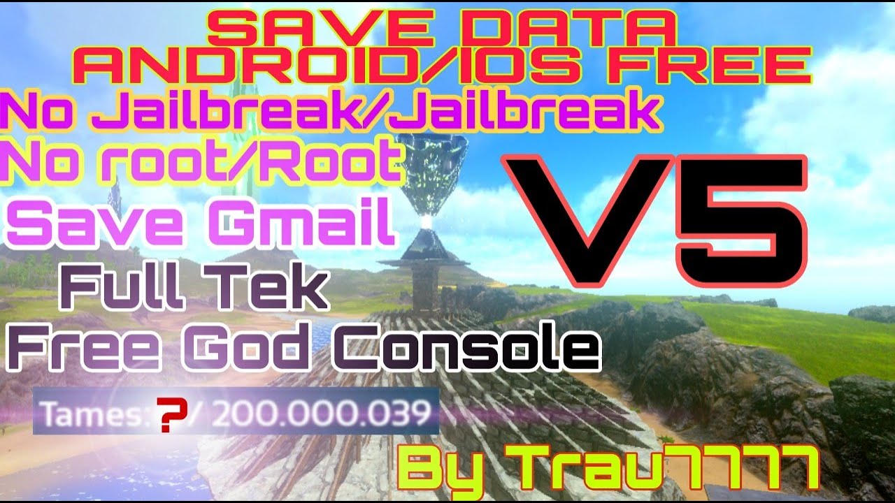 SAVE DATA ARK MOBILE IOS/ANDROID FREE V5 - NO ROOT/ROOT - NON JAILBREAK/JAILBREAK - BY TRAU7777