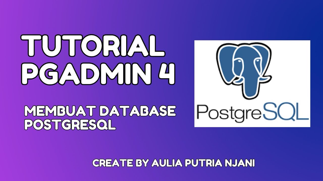 PENGENALAN DAN PEMBUATAN DATABASE DI PGADMIN 4 DENGAN MUDAH UNTUK PEMULA