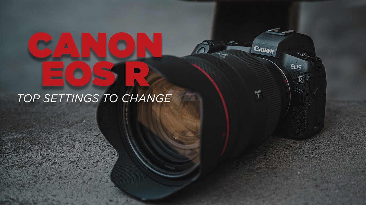10 основных настроек для изменения на Canon EOS R — Руководство по настройке EOS R