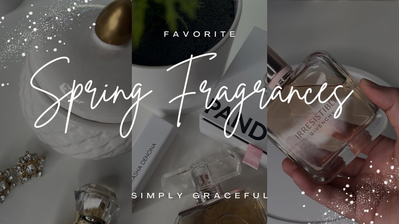 Favorite Spring Fragrances | Sweet, Fruity & Fresh Recommendations |  #perfumes