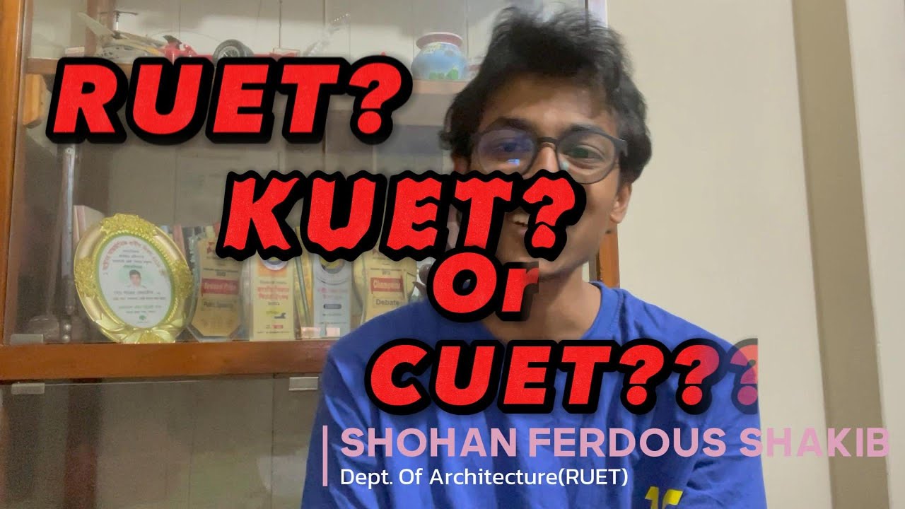 RUET,KUET না CUET? টিউশন কোথায় বেশি পাবো?কোন সাবজেক্ট ভালো হবে? সব প্রশ্নের উত্তর একসাথে।