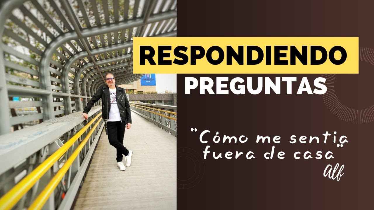 COMO TE SENTÍAS FUERA DE CASA?