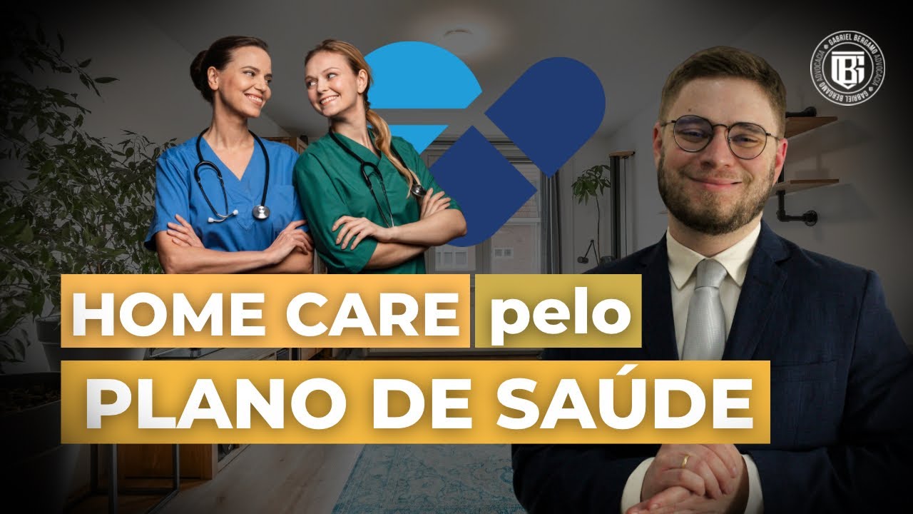 Como conseguir Home Care pelo Plano de Saúde | Gabriel Bergamo