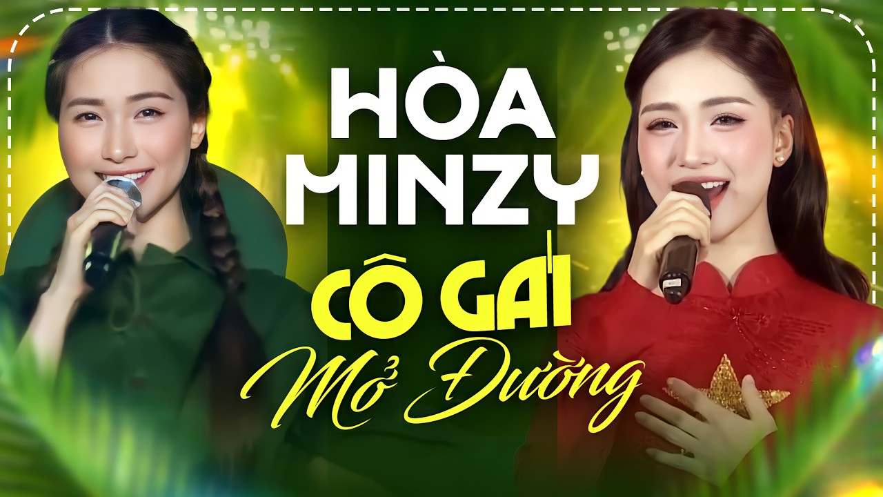 HÒA MINZY - Cô Gái Mở Đường | Những Ca Khúc Về Quê Hương Đất Nước Hay Nhất